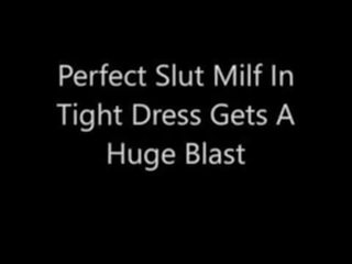 Perfect harlot Milf In Tight Dress Gets A Huge Blast